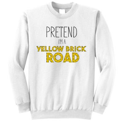 Funny Pretend IM A Yellow Brick Road Sweatshirt