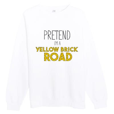 Funny Pretend IM A Yellow Brick Road Premium Crewneck Sweatshirt