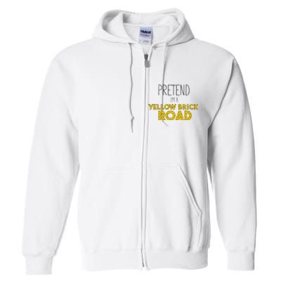 Funny Pretend IM A Yellow Brick Road Full Zip Hoodie