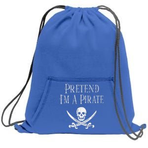 Fun Pretend Im A Pirate Lazy Halloween Costume Skull Swords Sweatshirt Cinch Pack Bag