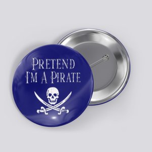 Fun Pretend Im A Pirate Lazy Halloween Costume Skull Swords Button