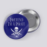 Fun Pretend Im A Pirate Lazy Halloween Costume Skull Swords Button