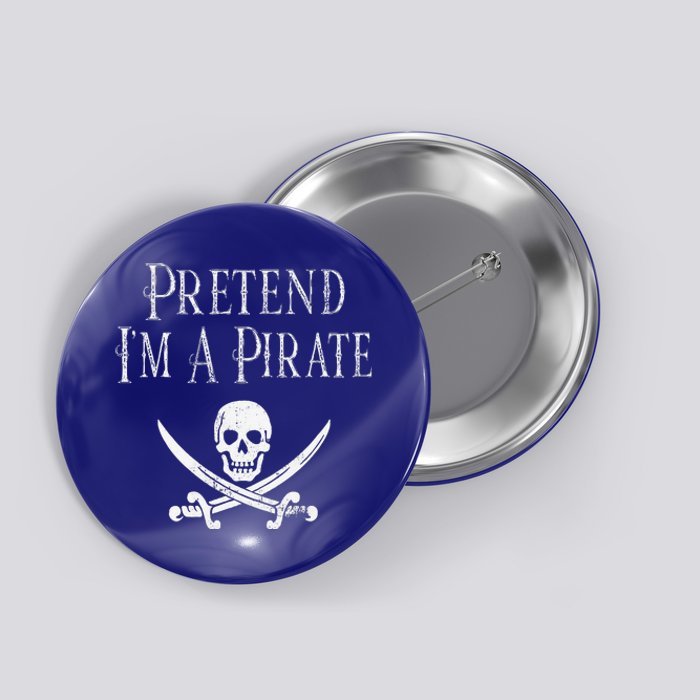 Fun Pretend Im A Pirate Lazy Halloween Costume Skull Swords Button