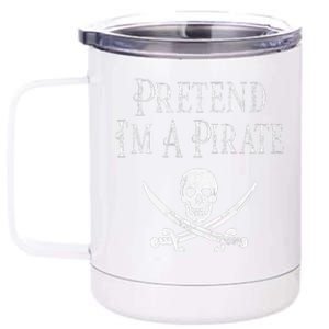 Fun Pretend Im A Pirate Lazy Halloween Costume Skull Swords 12 oz Stainless Steel Tumbler Cup