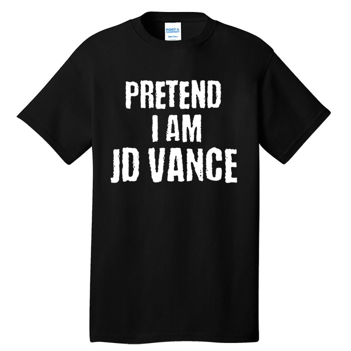 Funny Pretend I Am Jd Vance Political Costume Tall T-Shirt