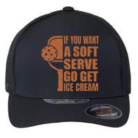 Funny Pickleball If You Want Soft Serve Go Get Ice Cream  Flexfit Unipanel Trucker Cap