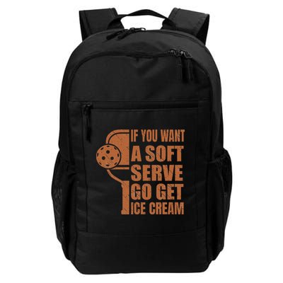 Funny Pickleball If You Want Soft Serve Go Get Ice Cream  Daily Commute Backpack
