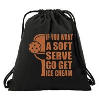 Funny Pickleball If You Want Soft Serve Go Get Ice Cream  Drawstring Bag