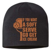 Funny Pickleball If You Want Soft Serve Go Get Ice Cream  Sustainable Beanie