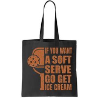 Funny Pickleball If You Want Soft Serve Go Get Ice Cream  Bag