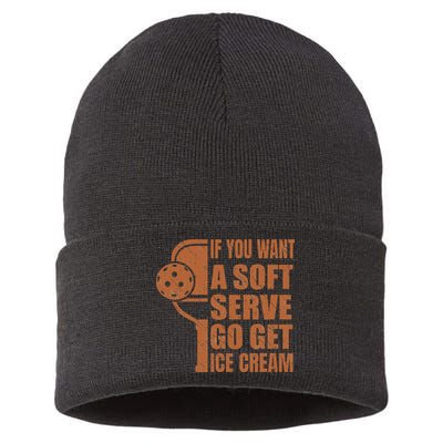 Funny Pickleball If You Want Soft Serve Go Get Ice Cream  Sustainable Knit Beanie