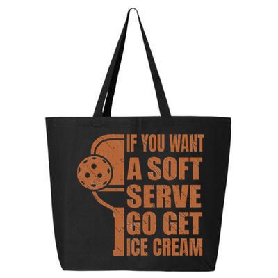 Funny Pickleball If You Want Soft Serve Go Get Ice Cream  25L Jumbo Tote