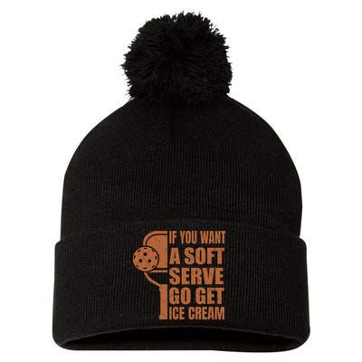 Funny Pickleball If You Want Soft Serve Go Get Ice Cream  Pom Pom 12in Knit Beanie