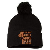 Funny Pickleball If You Want Soft Serve Go Get Ice Cream  Pom Pom 12in Knit Beanie
