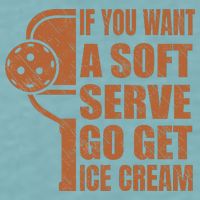 Funny Pickleball If You Want Soft Serve Go Get Ice Cream  Sueded Cloud Jersey T-Shirt