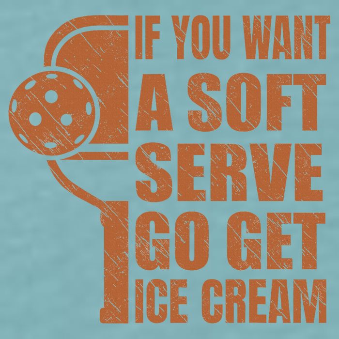 Funny Pickleball If You Want Soft Serve Go Get Ice Cream  Sueded Cloud Jersey T-Shirt