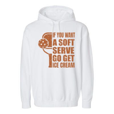 Funny Pickleball If You Want Soft Serve Go Get Ice Cream  Garment-Dyed Fleece Hoodie
