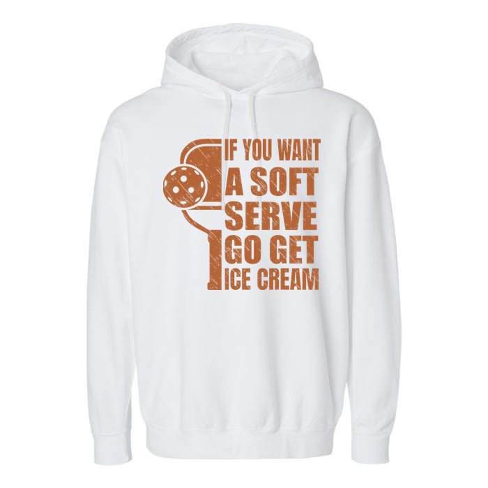 Funny Pickleball If You Want Soft Serve Go Get Ice Cream  Garment-Dyed Fleece Hoodie