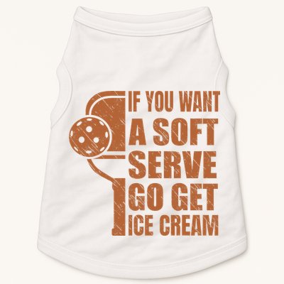 Funny Pickleball If You Want Soft Serve Go Get Ice Cream  Doggie Tank