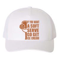 Funny Pickleball If You Want Soft Serve Go Get Ice Cream  Yupoong Adult 5-Panel Trucker Hat