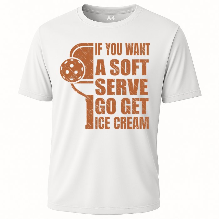 Funny Pickleball If You Want Soft Serve Go Get Ice Cream  Performance Shirt