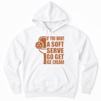Funny Pickleball If You Want Soft Serve Go Get Ice Cream  Hoodie