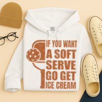 Funny Pickleball If You Want Soft Serve Go Get Ice Cream  Hoodie