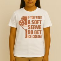 Funny Pickleball If You Want Soft Serve Go Get Ice Cream  T-Shirt