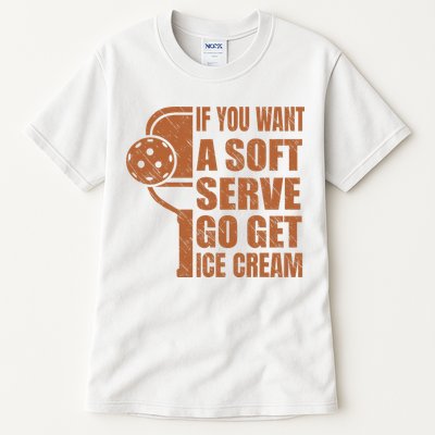 Funny Pickleball If You Want Soft Serve Go Get Ice Cream  Tall T-Shirt