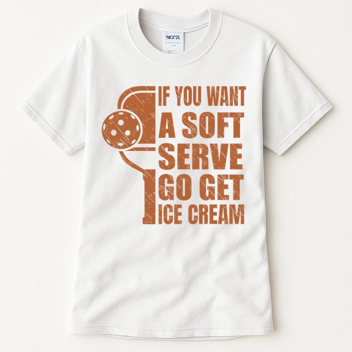 Funny Pickleball If You Want Soft Serve Go Get Ice Cream  Tall T-Shirt