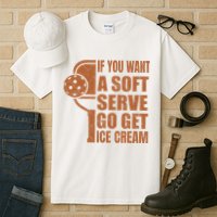 Funny Pickleball If You Want Soft Serve Go Get Ice Cream  Tall T-Shirt
