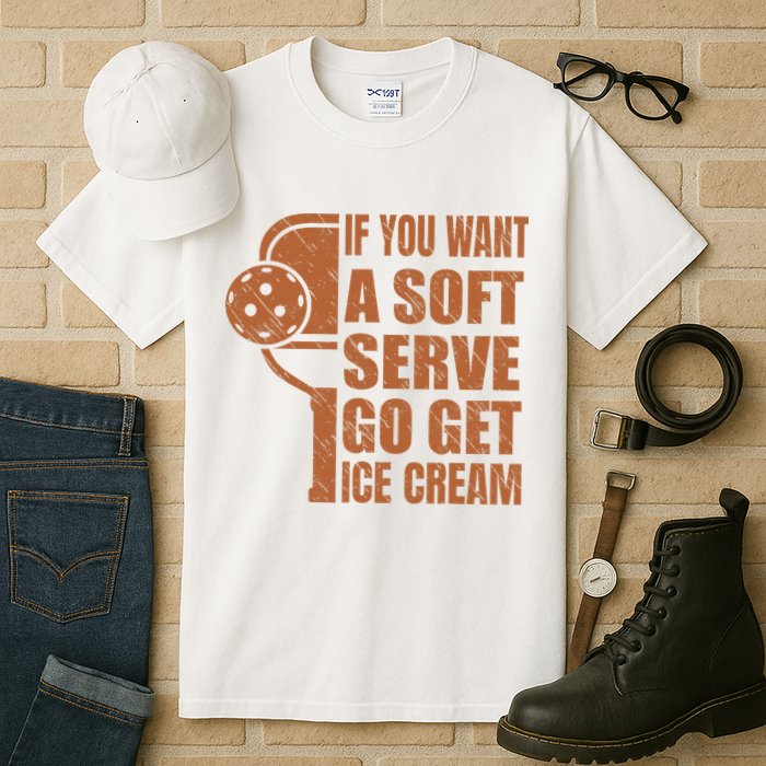 Funny Pickleball If You Want Soft Serve Go Get Ice Cream  Tall T-Shirt