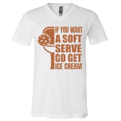 Funny Pickleball If You Want Soft Serve Go Get Ice Cream  V-Neck T-Shirt
