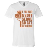 Funny Pickleball If You Want Soft Serve Go Get Ice Cream  V-Neck T-Shirt