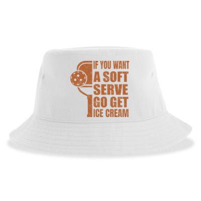 Funny Pickleball If You Want Soft Serve Go Get Ice Cream  Sustainable Bucket Hat
