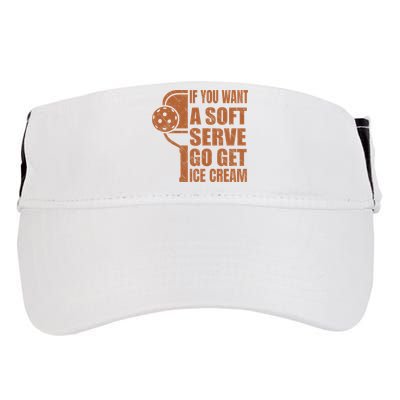 Funny Pickleball If You Want Soft Serve Go Get Ice Cream  Adult Drive Performance Visor