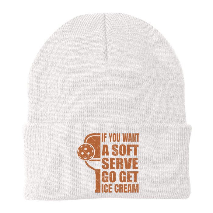 Funny Pickleball If You Want Soft Serve Go Get Ice Cream  Beanie
