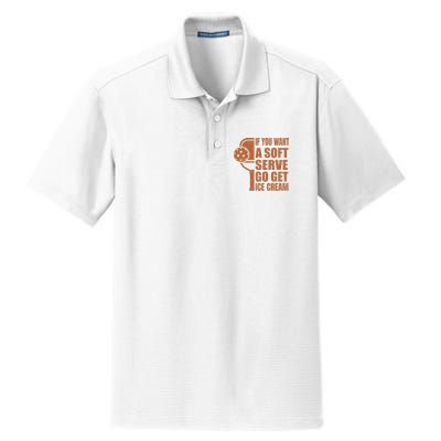Funny Pickleball If You Want Soft Serve Go Get Ice Cream  Dry Zone Grid Polo