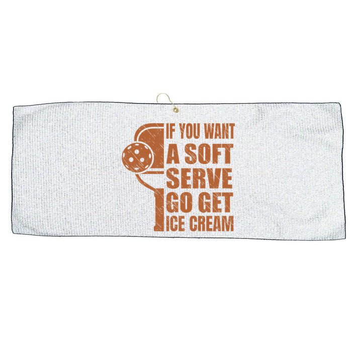 Funny Pickleball If You Want Soft Serve Go Get Ice Cream  Large Microfiber Waffle Golf Towel