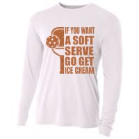 Funny Pickleball If You Want Soft Serve Go Get Ice Cream  Cooling Performance Long Sleeve Crew