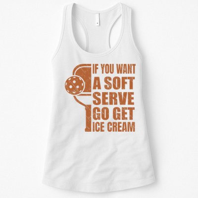 Funny Pickleball If You Want Soft Serve Go Get Ice Cream  Womens Tank Top
