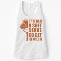 Funny Pickleball If You Want Soft Serve Go Get Ice Cream  Womens Tank Top