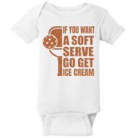 Funny Pickleball If You Want Soft Serve Go Get Ice Cream  Baby Bodysuit