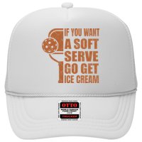 Funny Pickleball If You Want Soft Serve Go Get Ice Cream  Trucker Hat