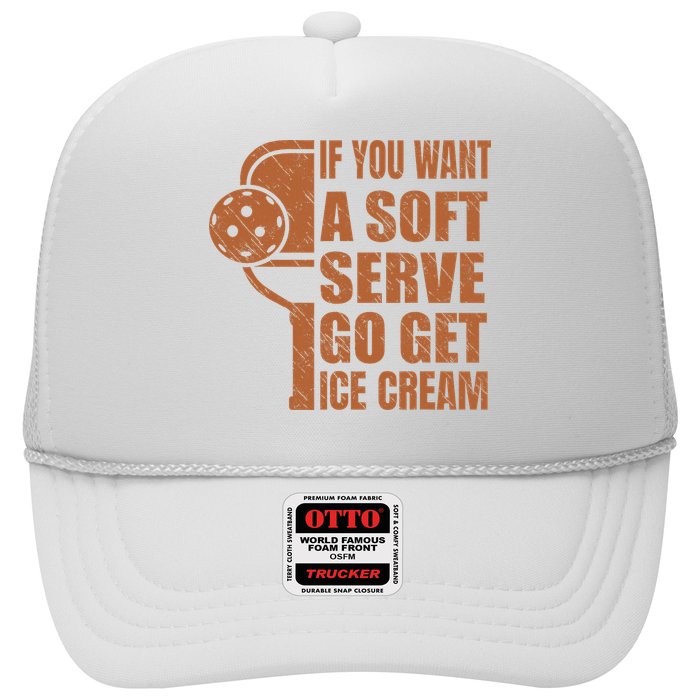 Funny Pickleball If You Want Soft Serve Go Get Ice Cream  Trucker Hat