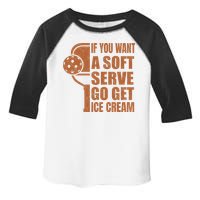 Funny Pickleball If You Want Soft Serve Go Get Ice Cream  Toddler Fine Jersey T-Shirt