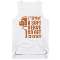 Funny Pickleball If You Want Soft Serve Go Get Ice Cream  Tank Top