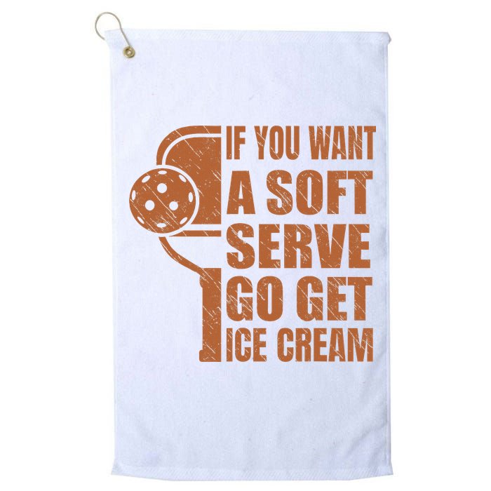 Funny Pickleball If You Want Soft Serve Go Get Ice Cream  Golf Towel