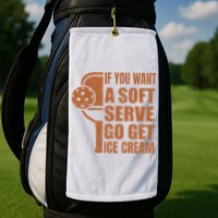 Funny Pickleball If You Want Soft Serve Go Get Ice Cream  Golf Towel