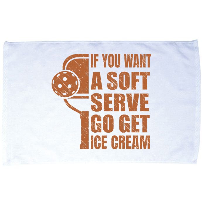 Funny Pickleball If You Want Soft Serve Go Get Ice Cream  Microfiber Hand Towel